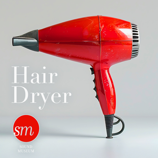 Soundmuseum - Hair Dryer