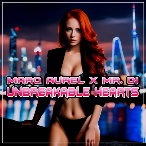 Marq Aurel & Mr. Di - Unbreakable Hearts