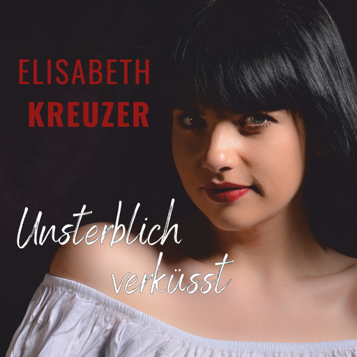 Elisabeth Kreuzer - Unsterblich verküsst