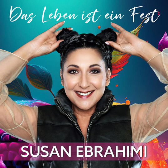 Susan Ebrahimi - Das Leben ist ein Fest