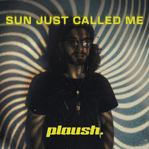 plaush. feat. Nick Mosh - Sun Just Called Me