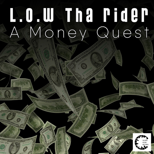 L.O.W. Tha Rider - A Money Quest