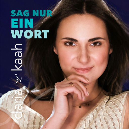 Daria Kaah - Sag nur ein Wort