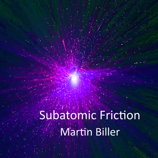 Martin Biller - Subatomic Friction