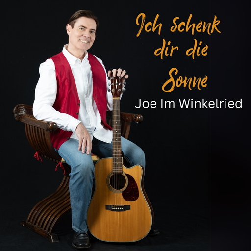 Joe Im Winkelried - Ich schenk dir die Sonne
