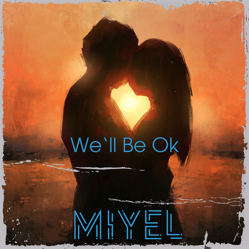 MIYEL - We'll Be Ok