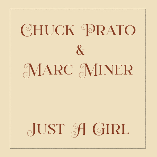 Marc Miner & Chuck Prato - Just a Girl