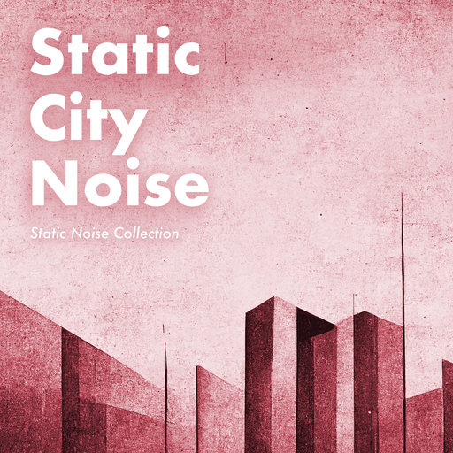 Static Noise Collection - Static City Noise