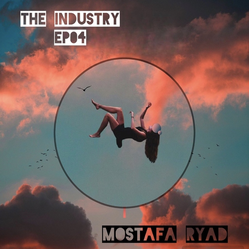 mostafa ryad - The Industry EP04