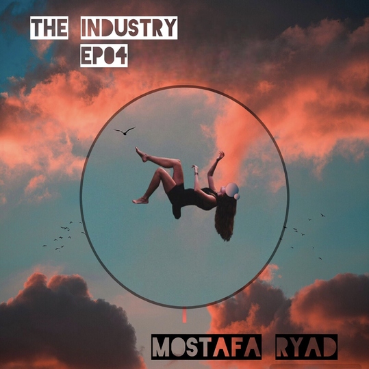 mostafa ryad - The Industry EP04