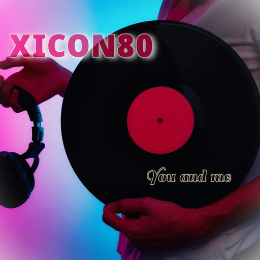 XICON80 - You and Me
