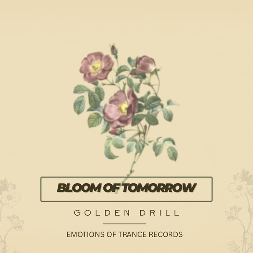 Golden Drill - Bloom of Tomorrow