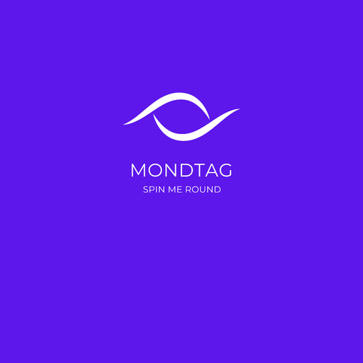 MondTag - Spin Me Round