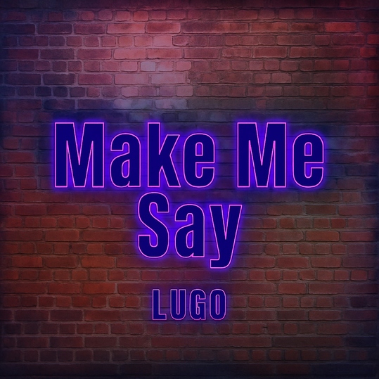 Lugo - Make Me Say