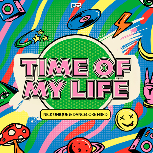 Nick Unique & Dancecore N3rd - Time of My Life