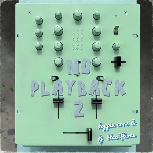 Doppia Erre & Dj Blackflame - No Playback 2