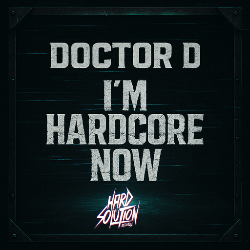 DOCTOR D - I'm Hardcore Now