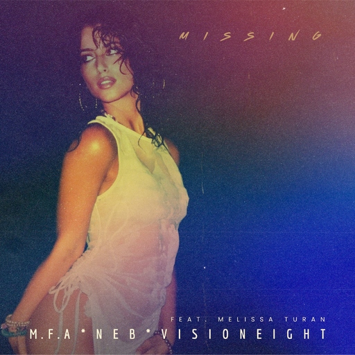 M.F.A, NEB & Visioneight feat. Melissa Turan - Missing