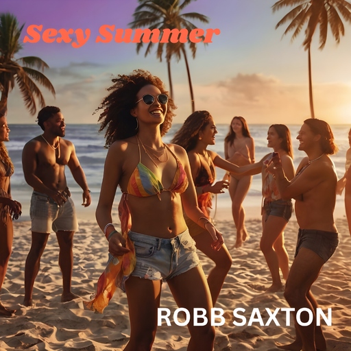 ROBB SAXTON - Sexy Summer