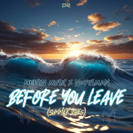 Merèn Music x NoYesMan - Before You Leave (Summer Vibes)