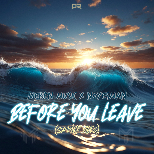 Merèn Music x NoYesMan - Before You Leave (Summer Vibes)