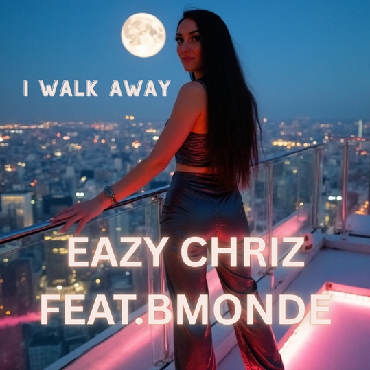 EAZY CHRIZ feat. Bmonde - I WALK AWAY