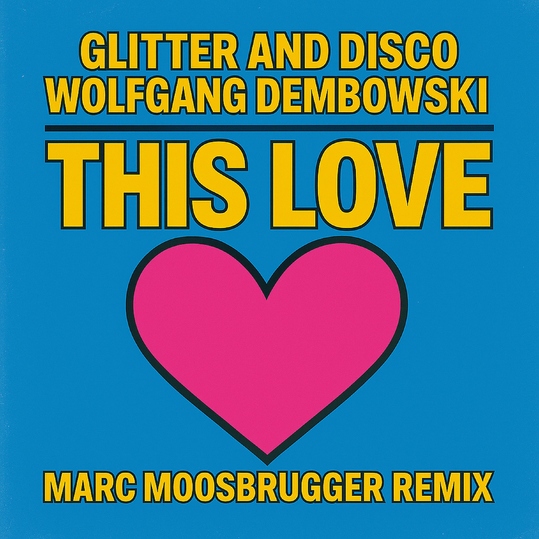 Glitter and Disco, Wolfgang Dembowski & Marc Moosbrugger - This Love