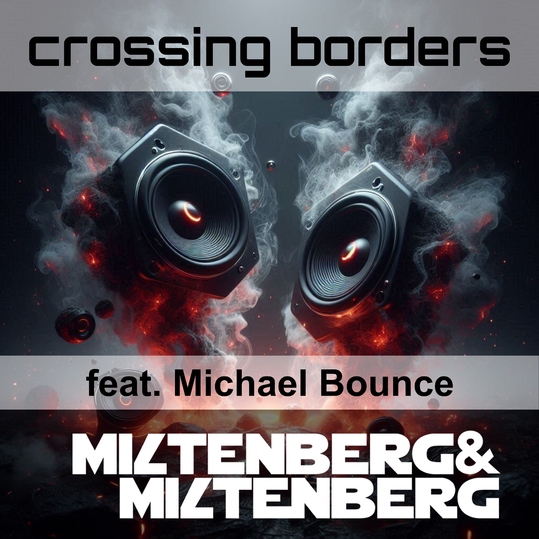 Miltenberg&Miltenberg feat. Michael Bounce - Crossing Borders