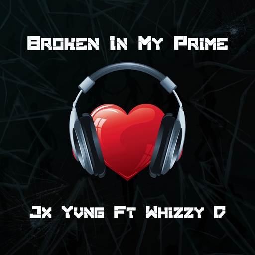 Jx Yvng feat. Whizzy D - Broken in My Prime