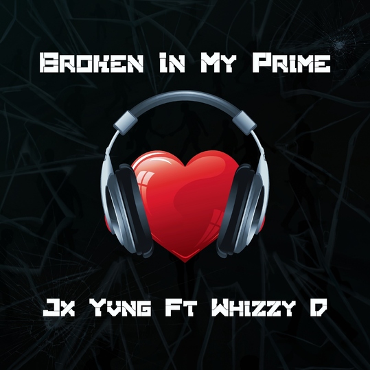 Jx Yvng feat. Whizzy D - Broken in My Prime