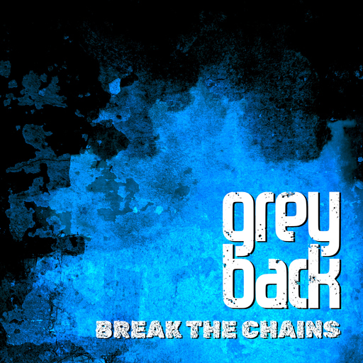 Greyback - Break the Chains