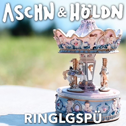Aschn & Höldn - Ringlgspü