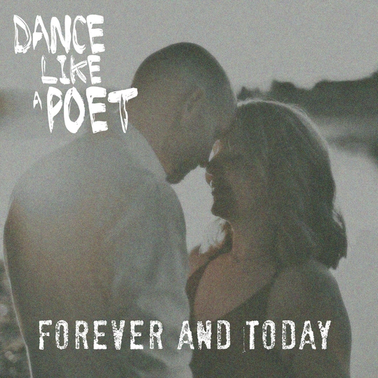 Dance Like A Poet - Forever and Today
