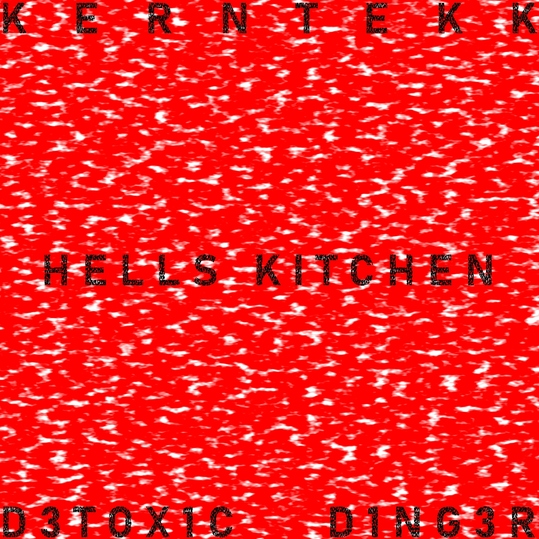 KERNTEKK, D3TOX1C & D1NG3R - Hells Kitchen