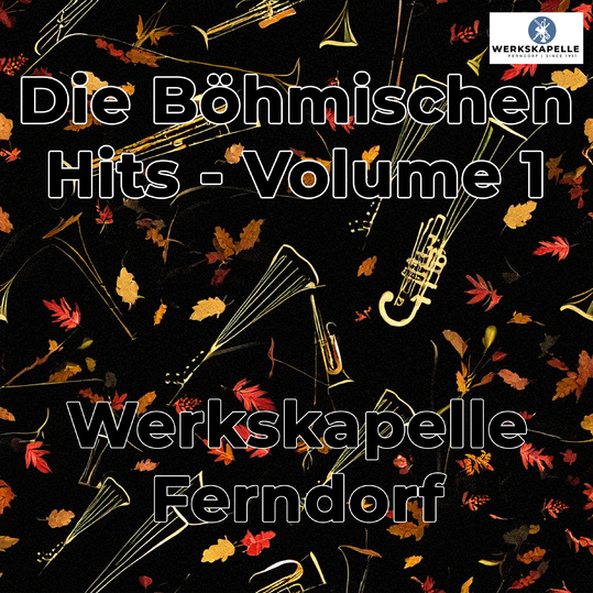 Werkskapelle Ferndorf - Die Böhmischen Hits, Vol. 1