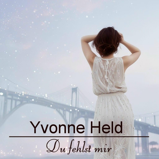 Yvonne Held - Du fehlst mir