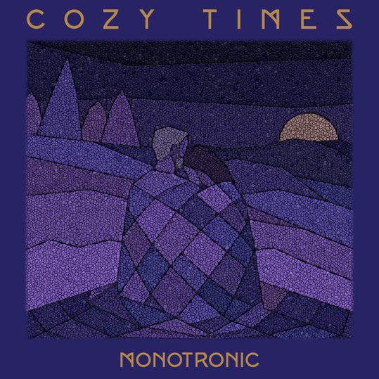 Monotronic - Cozy Times