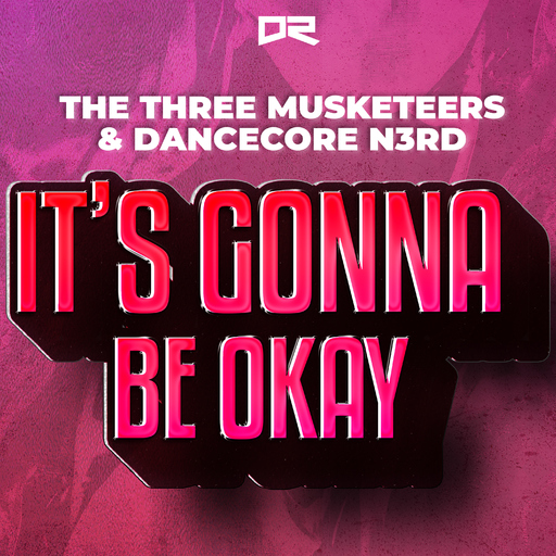 The Three Musketeers & Dancecore N3rd - It's Gonna Be Okay