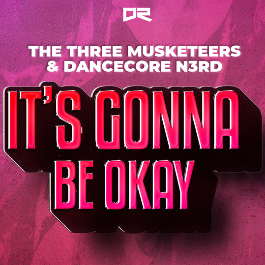 The Three Musketeers & Dancecore N3rd - It's Gonna Be Okay