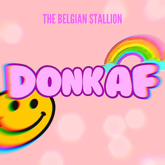 The Belgian Stallion - Donk AF