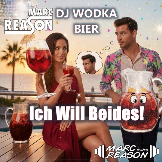 Marc Reason & Dj Wodka Bier - Ich will beides