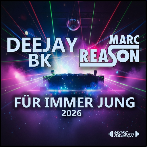 Marc Reason & Deejay BK - Für Immer Jung