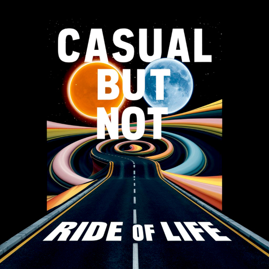 Casual but Not - Ride of Life