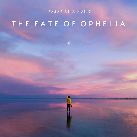 Fajar Asia Music - The Fate of Ophelia