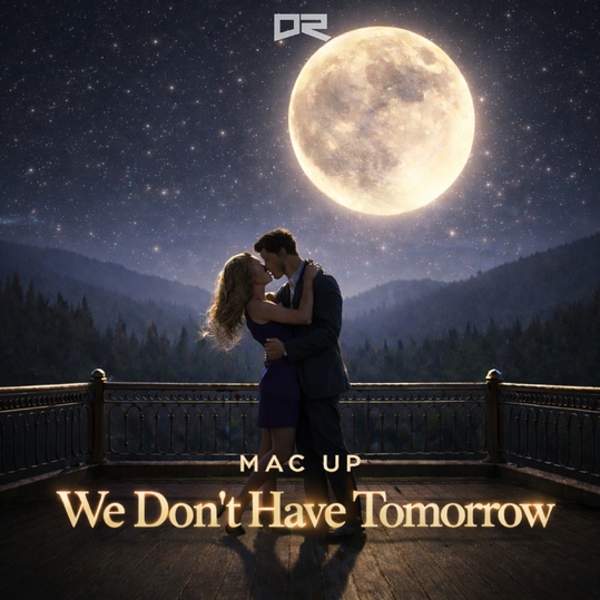 Mac Up - We Don't Have Tomorrow
