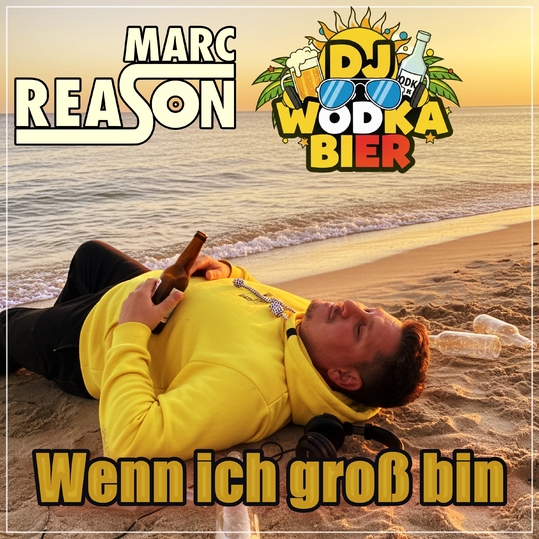 Marc Reason & Dj Wodka Bier - Wenn ich groß bin