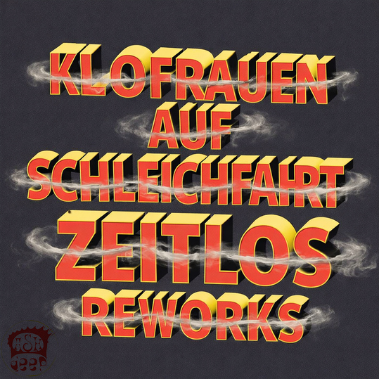 Klofrauen auf Schleichfahrt - Zeitlos Reworks