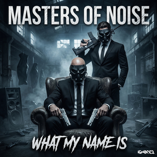 Masters of Noise - What My Name Is