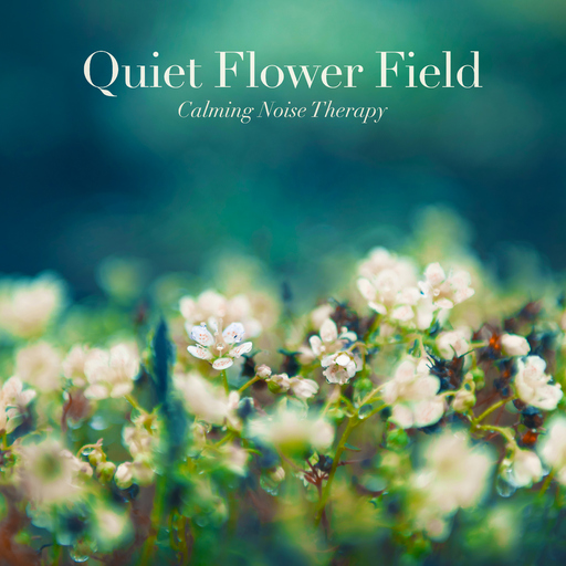 Calming Noise Therapy - Quiet Flower Field