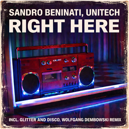 Sandro Beninati, Unitech, Wolfgang Dembowski & Glitter and Disco - Right Here